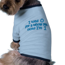 I Was Zero, Now I'm One Doggie Tshirt