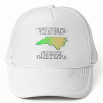 I wasn't born here...North Carolina Trucker Hats