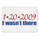 I Wasn't There (Inauguration Day 2009) Greeting Cards
