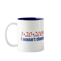 I Wasn't There (Inauguration Day 2009) Coffee Mug