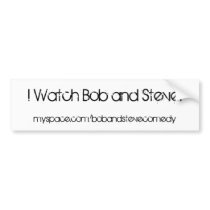 I Watch Bob and Steve! bumper stickers