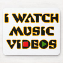 I WATCH MUSIC VIDEOS mousepads