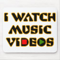 I WATCH MUSIC VIDEOS mousepads