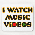 I WATCH MUSIC VIDEOS mousepads