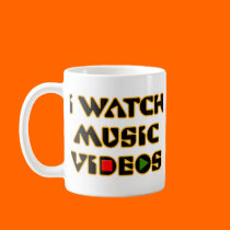 I WATCH MUSIC VIDEOS mugs