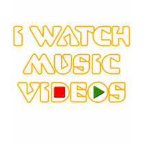 I WATCH MUSIC VIDEOS t-shirts