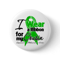 I Wear a Green Ribbon For My Cousin Button
