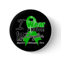 I Wear a Green Ribbon For My Daughter Button