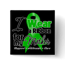I Wear a Green Ribbon For My Mother Pins