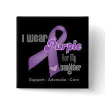 I Wear a Purple Ribbon For My Daughter Pin