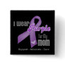 I Wear a Purple Ribbon For My Mom Button