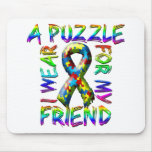 I Wear A Puzzle for my Friend Mouse Pad I Wear A Puzzle for my Friend Mouse Pad