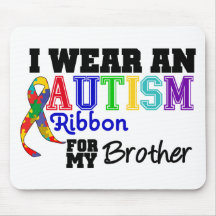I Wear An Autism Ribbon For My Brother Mouse Pads