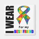 I Wear Autism Ribbon For My Best Friend Refrigerator Magnet