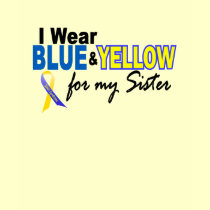 I Wear Blue and Yellow For My Sister Down Syndrome t-shirts
