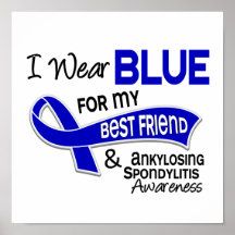 I Wear Blue Best Friend 42 Ankylosing Spondylitis Posters