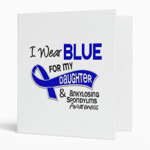 I Wear Blue Daughter 42 Ankylosing Spondylitis 3 Ring Binder