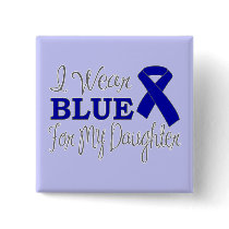 I Wear Blue For My Daughter (Blue Ribbon) Pinback Buttons