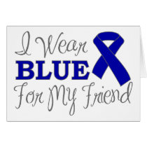 I Wear Blue For My Friend (Blue Awareness Ribbon) Greeting Card