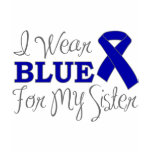 I Wear Blue For My Sister (Blue Awareness Ribbon) Tshirt