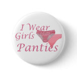 I Wear Girls Panties buttons