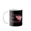 I Wear Girls Panties mug