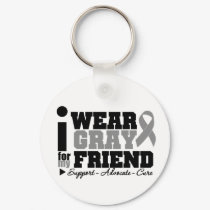 I Wear Gray Ribbon For My Friend keychains