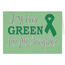 I Wear Green For My Daughter (Green Ribbon) Card