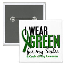 I Wear Green For My Sister 10 Cerebral Palsy Pinback Buttons