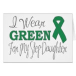 I Wear Green For My Step-Daughter (Green Ribbon) Greeting Cards