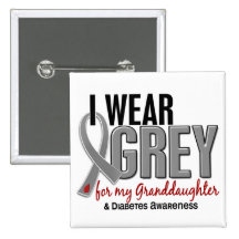 I Wear Grey For My Granddaughter 10 Diabetes Pinback Button