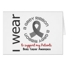 I Wear Grey For My Patients 17 Brain Cancer Greeting Card