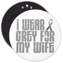 I Wear Grey For My WIFE 16 Pinback Button