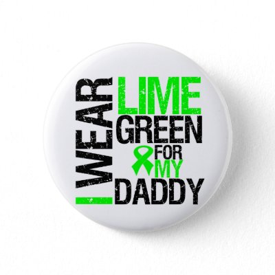 I Wear Lime Green Ribbon For My Daddy Lymphoma Pin