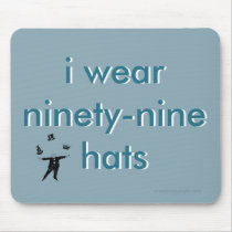 I wear ninety-nine hats mousepads