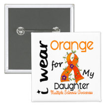 I Wear Orange 43 Daughter MS Multiple Sclerosis Button