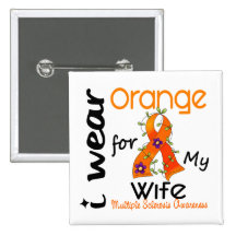 I Wear Orange 43 Wife MS Multiple Sclerosis Pins