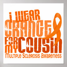 I Wear Orange Cousin Multiple Sclerosis MS Poster