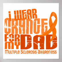 I Wear Orange For My Dad 6.4 Multiple Sclerosis MS Poster