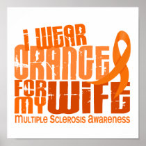 I Wear Orange For Wife 6.4 MS Multiple Sclerosis Posters