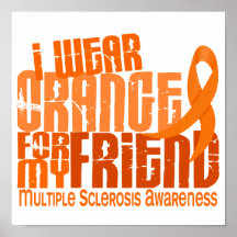 I Wear Orange Friend Multiple Sclerosis MS Poster