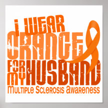 I Wear Orange Husband 6.4 MS Multiple Sclerosis Poster