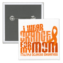I Wear Orange Mom Multiple Sclerosis MS Buttons