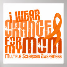 I Wear Orange Mom Multiple Sclerosis MS Poster