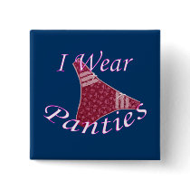 I Wear Panties buttons by uniqueandkinky I Wear Panties buttons