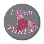 I Wear Panties magnets