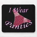 I Wear Panties mousepad