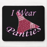 I Wear Panties Mousepad