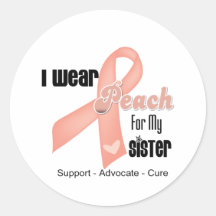 I Wear Peach For My Sister - Uterine Cancer Round Stickers