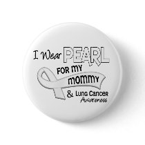 I Wear Pearl For My Mommy 42 Lung Cancer Pinback Button